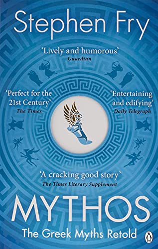 Mythos: The Greek Myths Retold (Stephen Fry’s Greek Myths, 1)