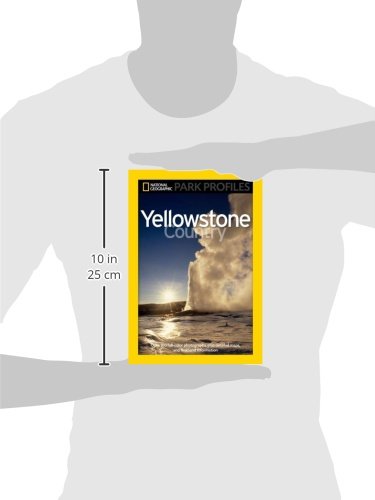 National Geographic Park Profiles: Yellowstone: Yellowstone Country [Idioma Inglés]: The Enduring Wonder