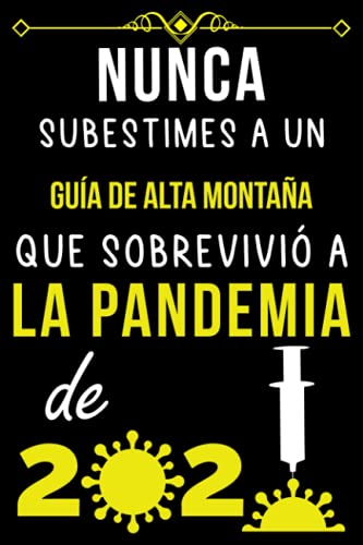 NUNCA SUBESTIMES A UN guía de alta montaña QUE SOBREVIVIÓ A LA PANDEMIA DE 2020.: REGALO DE CUADERNO RAYADO PARA interventor de cuentas | REGALOS DE ... interventor de cuentas COMPAÑERO DE TRABAJO