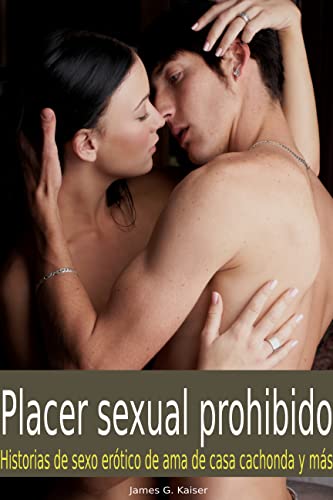 Placer sexual prohibido: Historias de sexo erótico de ama de casa cachonda y más