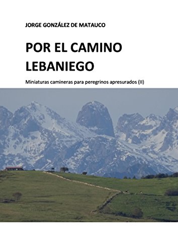 Por el Camino Lebaniego: Miniaturas camineras para peregrinos apresurados (II)