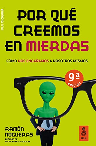 Por Que Creemos En Mierdas: Cómo nos engañamos a nosotros mismos (Kailas Psicología)