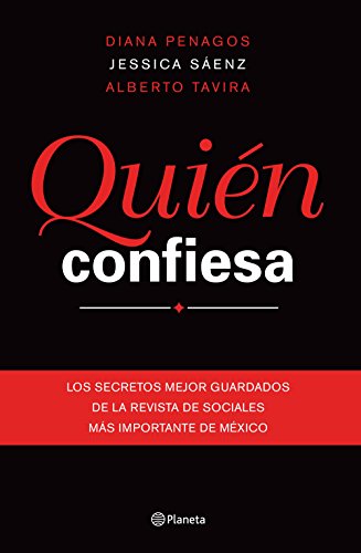 Quién confiesa: Los secretos mejor guardados de la revista de sociales más importante de México (Ensayo)