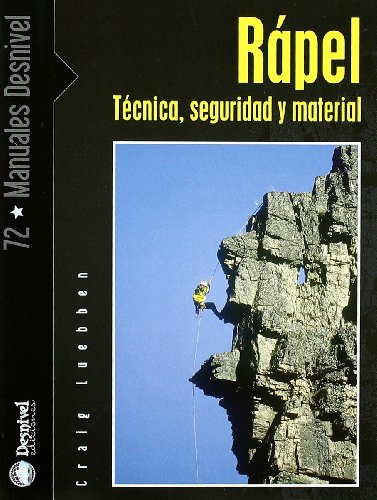 Rapel - tecnica seguridad y material (Manuales (desnivel))