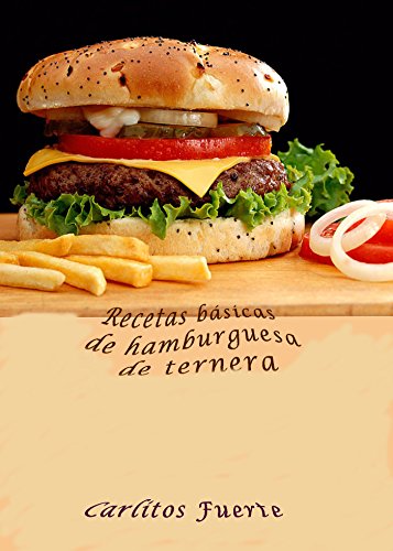 Recetas básicas de hamburguesa de ternera