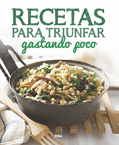 Recetas para triunfar gastando poco (PRACTICA)