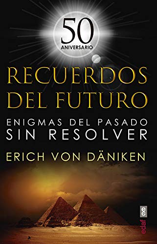 Recuerdos del futuro. Enigmas del pasado sin resolver (Mundo Mágico y Heterodoxo)