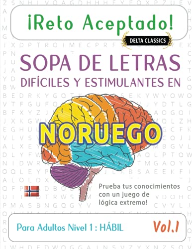 ¡RETO ACEPTADO! - SOPA DE LETRAS DIFÍCILES Y ESTIMULANTES EN NORUEGO PARA ADULTOS NIVEL 1 : HÁBIL - VOL.1 - DELTA CLASSICS - PRUEBA TUS CONOCIMIENTOS CON UN JUEGO DE LÓGICA EXTREMO!