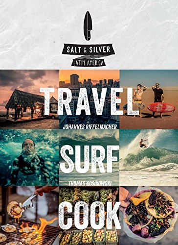 Salt & Silver: Travel, Surf, Cook [Idioma Inglés]