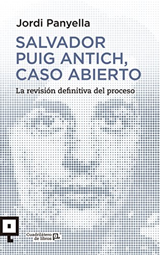 Salvador Puig Antich, Caso abierto: La revisión definitiva del proceso: 23 (Cuadrilátero de libros - Actualidad)