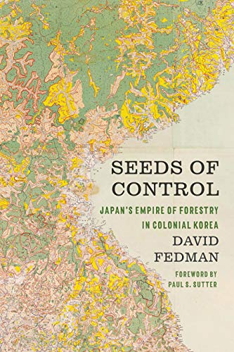 Seeds of Control: Japan’s Empire of Forestry in Colonial Korea (Weyerhaeuser Environmental Books) (English Edition)