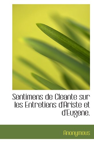 Sentimens de Cleante sur les Entretiens d'Ariste et d'Eugene.