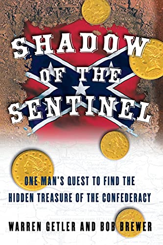 Shadow of the Sentinel: One Man's Quest to Find the Hidden Treasure of the Confederacy