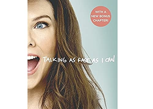 Talking As Fast As I Can: From Gilmore Girls to Gilmore Girls, and Everything in Between