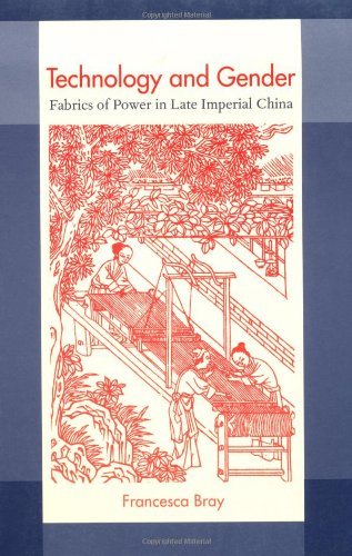 Technology and Gender: Fabrics of Power in Late Imperial China (A Philip E. Lilienthal Book) (English Edition)