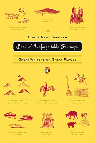 The Conde Nast Traveler Book of Unforgettable Journeys: Great Writers on Great Places [Idioma Inglés]