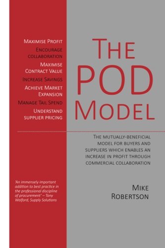 The Pod Model: The Mutually-Beneficial Model for Buyers and Suppliers Which Enables an Increase in Profit Through Commercial Collaboration