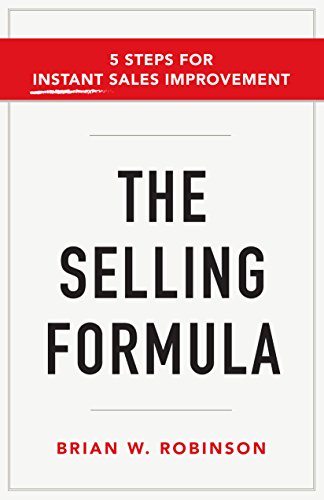 The Selling Formula: 5 Steps for Instant Sales Improvement (English Edition)