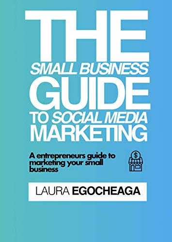 The Small Business Guide To Social Media Marketing: A Entrepreneurs Guide to Marketing Your Small Business (English Edition)