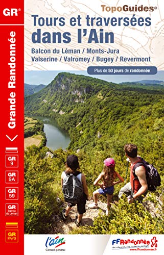 Tours et traversées dans l'Ain: Balcon du Léman, Monts-Jura, Valserine, Valromey, Bugey, Revermont. Plus de 50 jours de randonnée (TopoGuides GR)