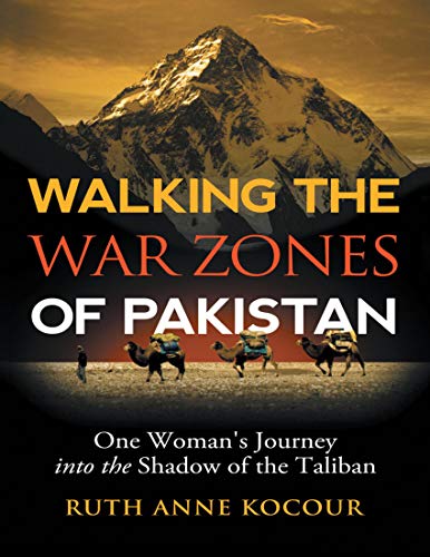 Walking the Warzones of Pakistan: One Woman's Journey Into the Shadow of the Taliban (English Edition)