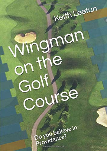 Wingman on the Golf Course: Do you believe in Providence? (Wingman Golfer)