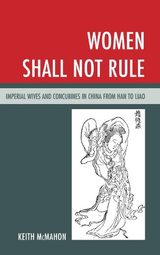 Women Shall Not Rule: Imperial Wives and Concubines in China from Han to Liao (English Edition)