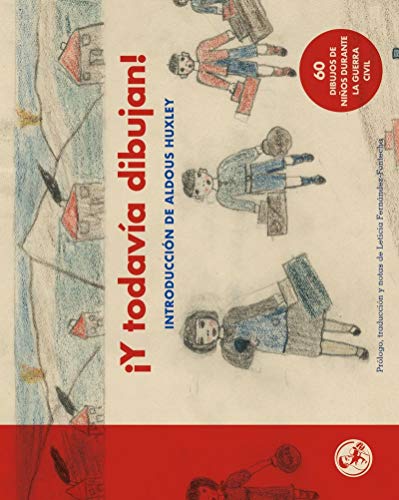 Y todavia dibujan 60 dibujos de niños de la Guerra Civil: Con una introducción de Aldous Huxley: 22 (LIBROS DEL APUNTADOR)