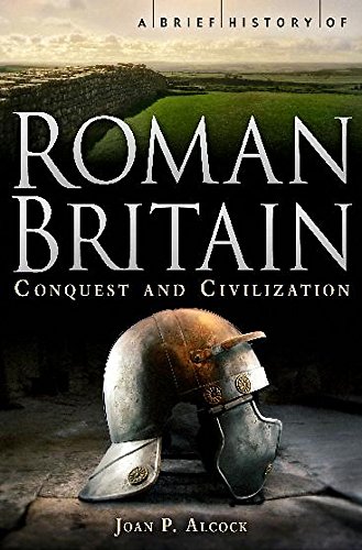 A Brief History of Roman Britain (Brief Histories)