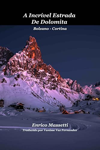 A Incrível Estrada De Dolomita Bolzano - Cortina (Portuguese Edition)