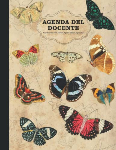 Agenda del docente 2022-2023: Pianificatore delle lezioni Agosto 2022 / Luglio 2023: Giornaliera / Settimanale / Mensile / (11X8,5) Pollici / 250 pagine/ Quaderno Vintage Con Farfalla di Primavera