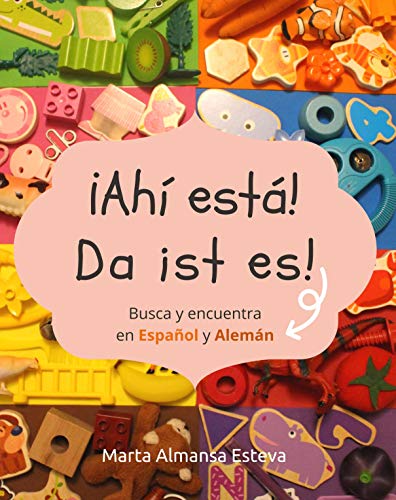 ¡Ahi esta! Da ist es!: Busca y encuentra en Español y Aleman (German Edition)