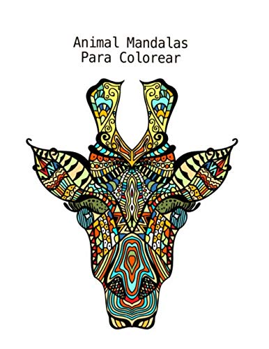 Animal Mandalas Para Colorear: Enfriar la coloración de los adultos con proteínas, avestruces, rinocerontes y muchos otros