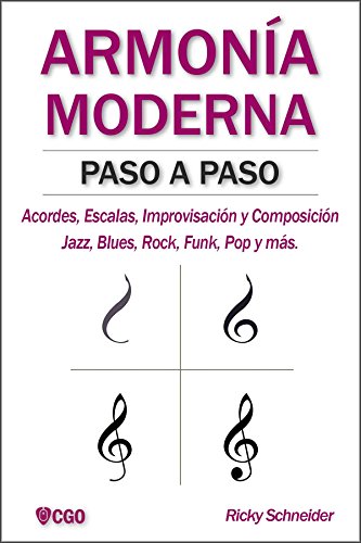 ARMONÍA MODERNA PASO A PASO: Acordes, Escalas, Improvisación y Composicion en música moderna: Jazz, Blues, Rock, Funk, Pop y más. (Armonía Moderna - Música nº 1)