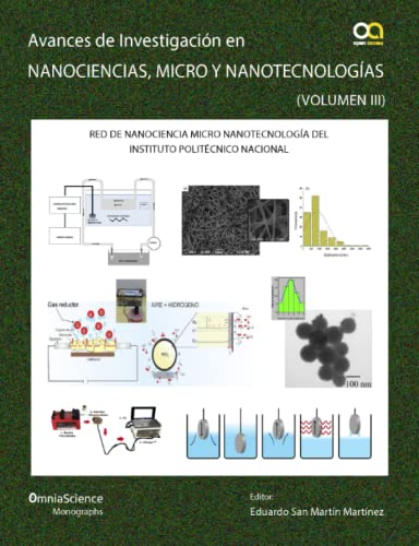 Avances de investigación en Nanociencias, Micro y Nanotecnologías (Vol. III) (Avances en investigación en Nanociencias, Micro y Nanotecnologías - IPN)