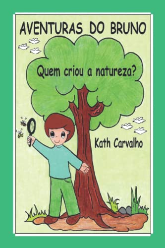 AVENTURAS DO BRUNO: Quem criou a natureza?