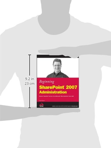 Beginning SharePoint 2007 Administration: Windows SharePoint Services 3.0 and Microsoft Office SharePoint Server 2007