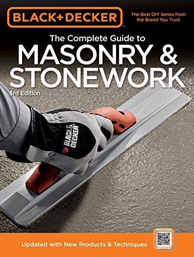 Black & Decker The Complete Guide to Masonry & Stonework, 3rd edition: *Poured Concrete *Brick & Block *Natural Stone *Stucco (Black & Decker Complete Guide) (English Edition)