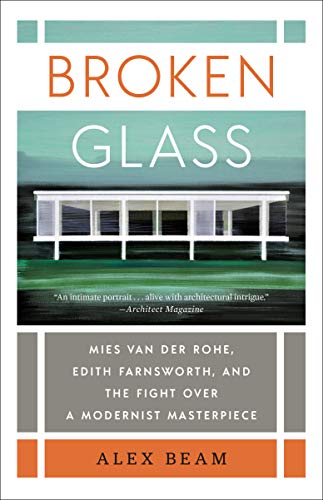 Broken Glass: Mies van der Rohe, Edith Farnsworth, and the Fight Over a Modernist Masterpiece (English Edition)