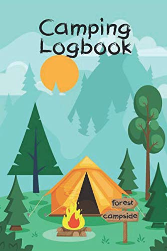 Camping Logbook: The camping logbook journal record your adventures, Camper Travel Journal Diary, camping journal write it down, camping memory journal, Gift for Campers, 6" x 9".