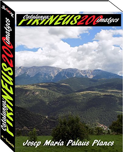 Catalunya: Pirineus (200 imatges) (Catalan Edition)