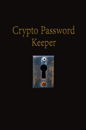 Crypto Password Keeper: Keep your crypto currency wallet secure and protect your internet login password - 6x9 inches (110 pages)