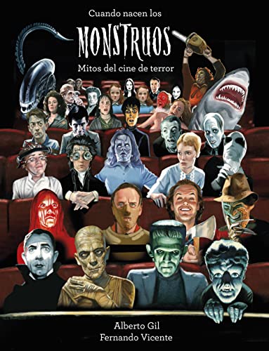 Cuando nacen los monstruos: Mitos del cine de terror (Literatura ilustrada)