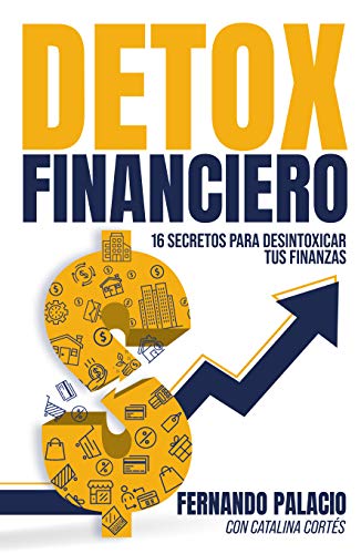 Detox financiero: 16 secretos para desintoxicar tus finanzas (Master financiero)