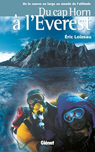 Du Cap Horn à l'Everest : De la course au large au monde de l'altitude (Hommes et océans) (French Edition)