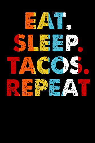 Eat.Sleep.Tacos.Repeat.: 100 page Blank lined 6 x 9 Sport Lover journal to jot down your ideas and notes