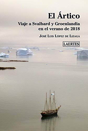 El ártico; Viaje a Svalbard y Groenlandia: Viaje a Svalbard y Groenlandia en el verano de 2018: 92 (Nan-Shan)