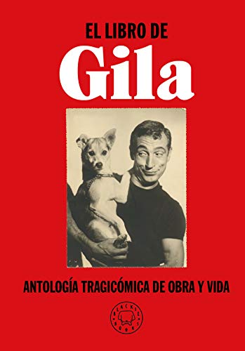 El libro de Gila: Antología tragicómica de obra y vida