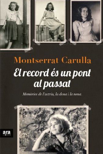 El record és un pont al passat: Memòries de l'actriu, la dona i la nena (CATALAN) (Catalan Edition)