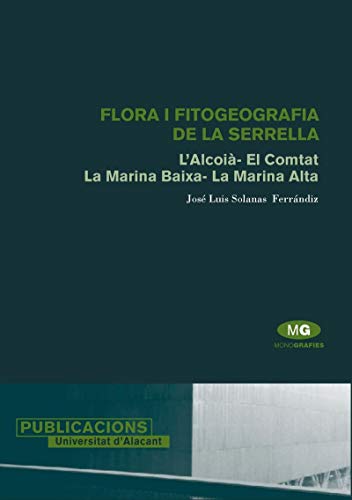 Flora i fitogeografia de la Serrella: L'alcoià- El Comtat. La Marina Baixa- La Marina Alta (Monografías)